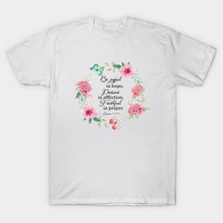 Be joyful in hope, patient in affliction, faithful in prayer bible verse Romans 12 12 T-Shirt